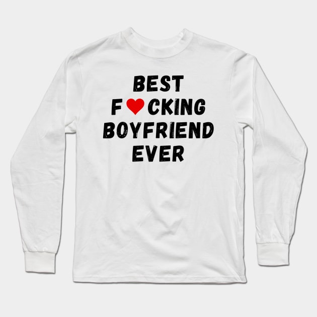 Best fucking boyfriend ever Long Sleeve T-Shirt by Perryfranken